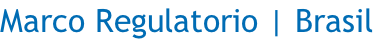 Marco Regulatorio | Brasil