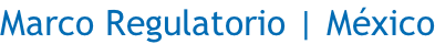 Marco Regulatorio | México